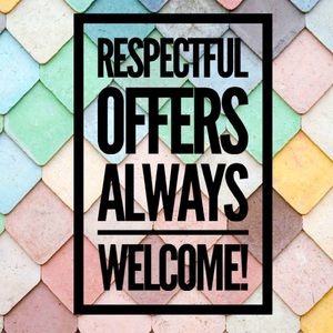 Respectful offers always considered!